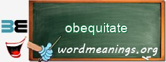WordMeaning blackboard for obequitate